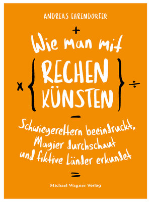 cover image of Wie man mit Rechenkünsten Schwiegereltern beeindruckt, Magier durchschaut und fiktive Länder erkundet
